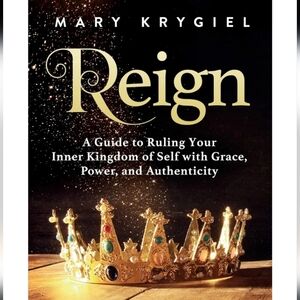 Reign: A Guide to Ruling Your Inner‎ Kingdom of Self with Grace, Power, and A...